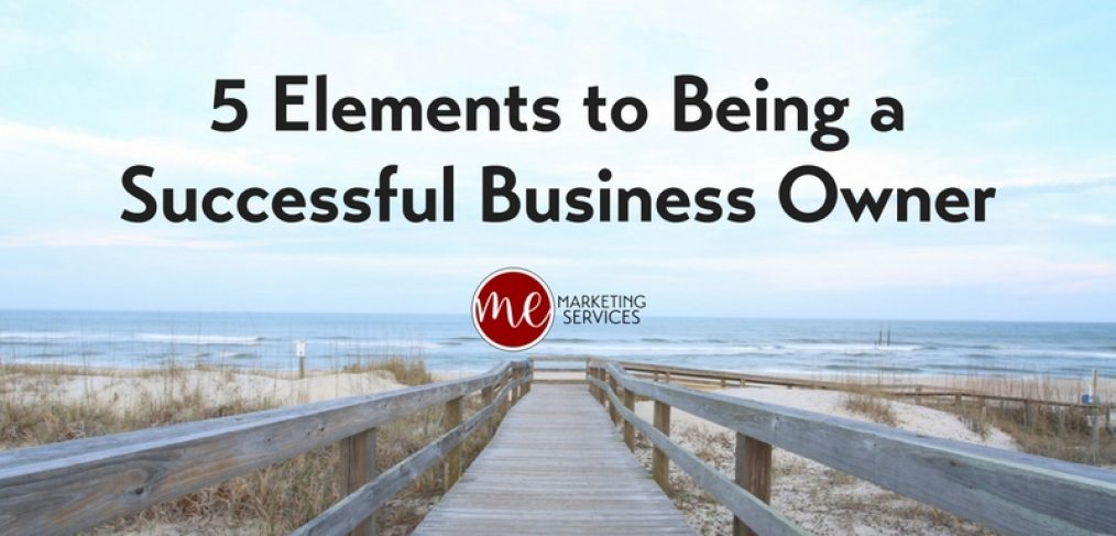 5 Elements to Being a Successful Business Owner