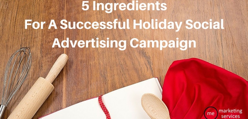 5 Ingredients For a Successful Holiday Social Advertising Campaign