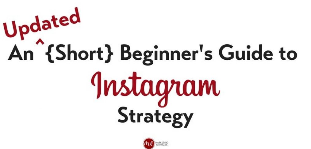 An Updated {Short} Beginner's Guide to Instagram Strategy