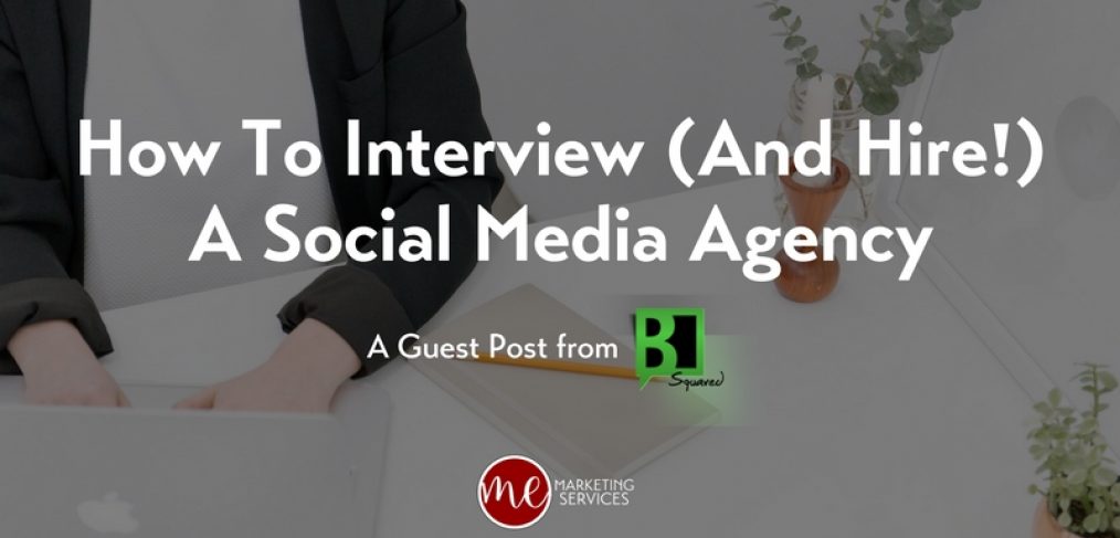 How To Interview (And Hire!) A Social Media Agency