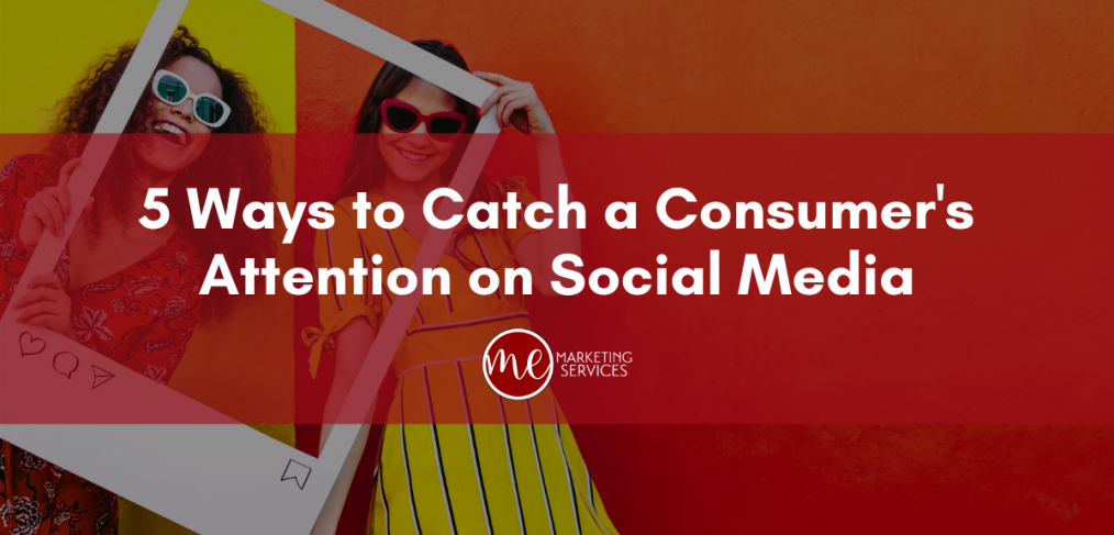 Five Ways to Catch a Consumer's Attention on Social Media