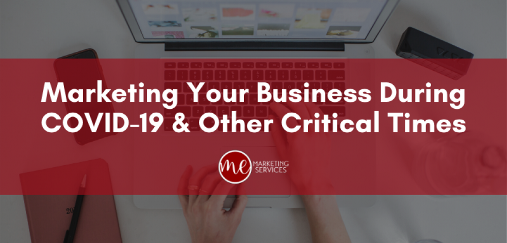 Marketing Your Business During COVID-19 and Other Critical Times