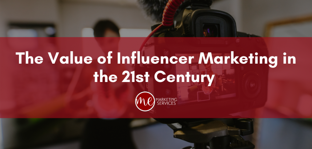 The Value of Influencer Marketing in the 21st Century